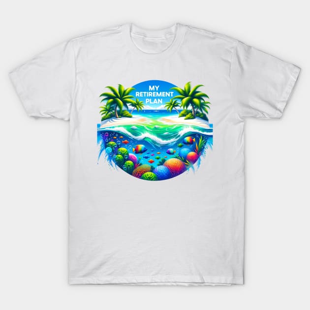 Tropical Beach Retirement Plan T-Shirt by ArtVault23